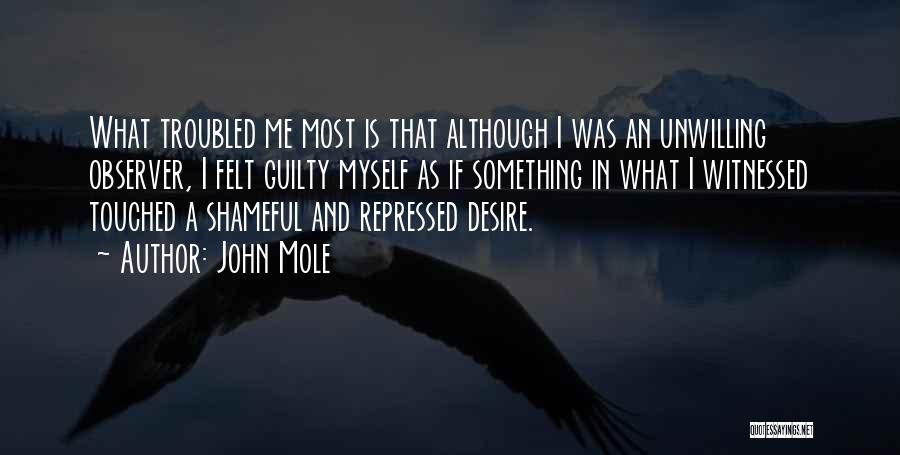 Felt Guilty Quotes By John Mole