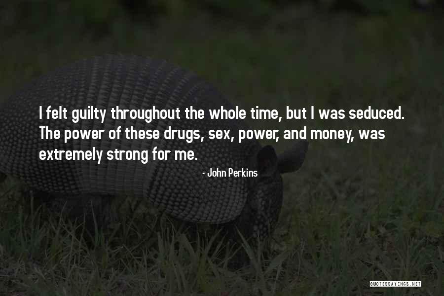 Felt Guilty Quotes By John Perkins Felt Guilty Quotes By John Perkins