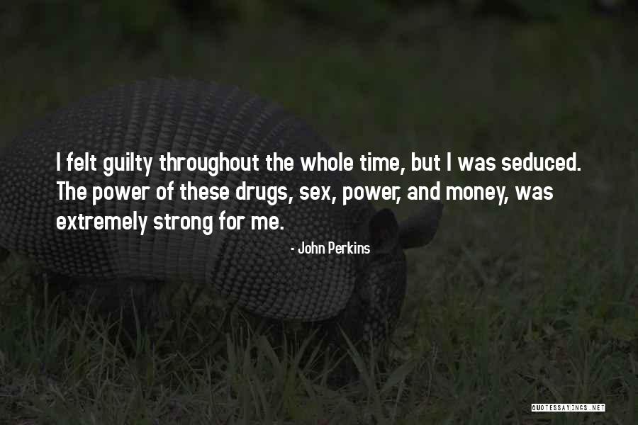 Felt Guilty Quotes By John Perkins