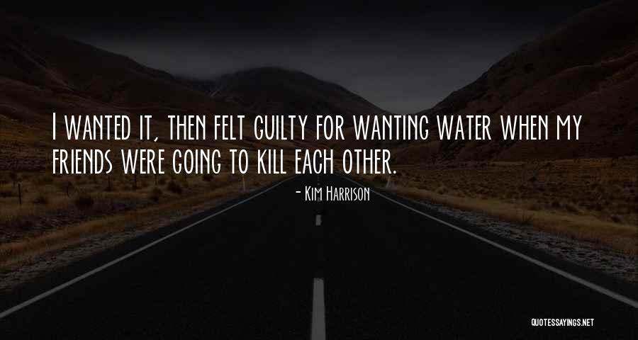Felt Guilty Quotes By Kim Harrison Felt Guilty Quotes By Kim Harrison