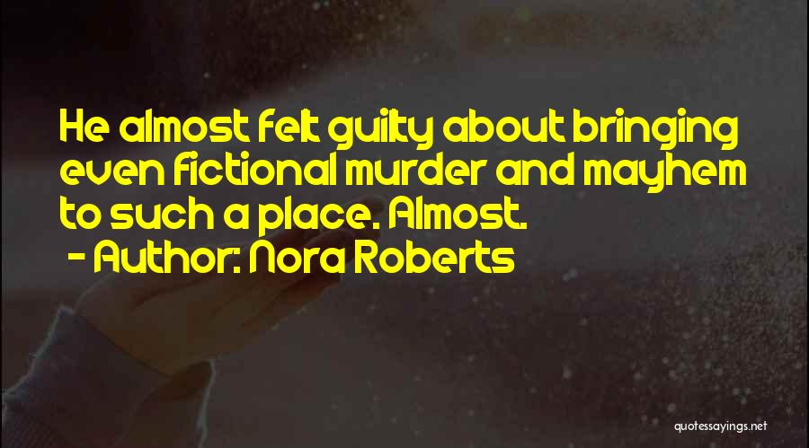 Felt Guilty Quotes By Nora Roberts