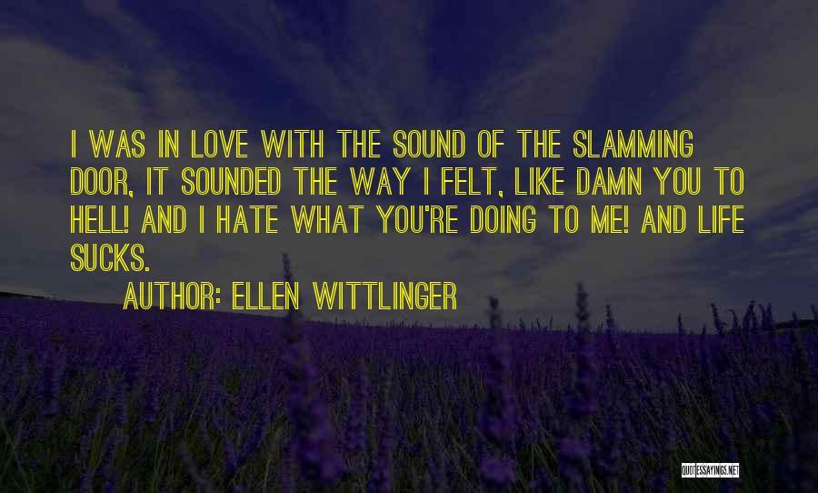 Felt In Love Quotes By Ellen Wittlinger