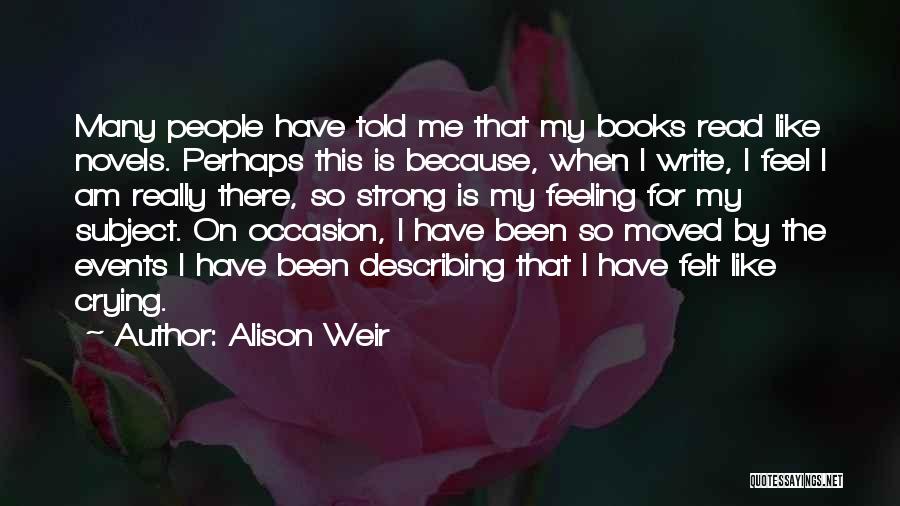 Felt Like Crying Quotes By Alison Weir