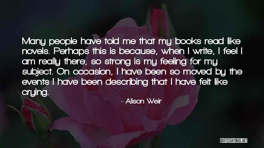 Felt Like Crying Quotes By Alison Weir