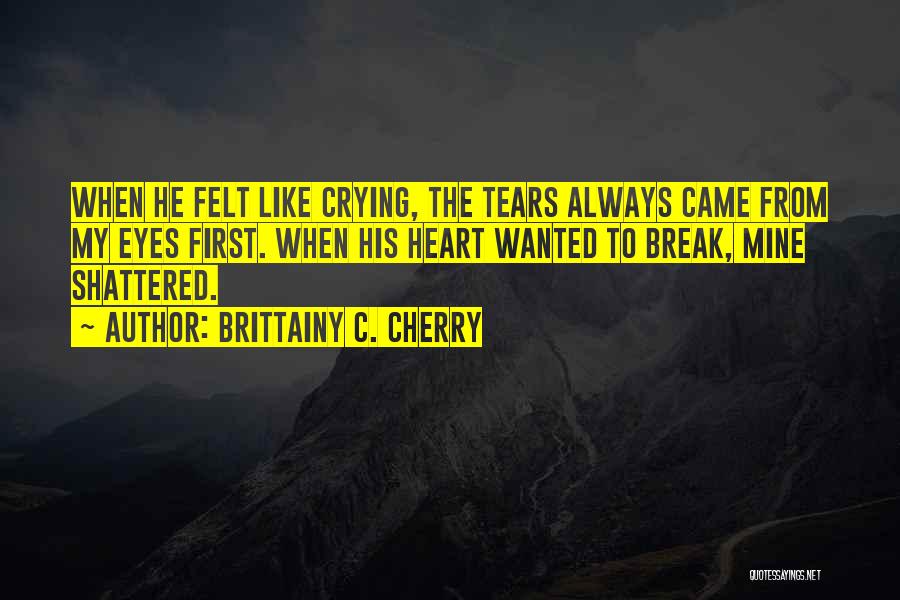 Felt Like Crying Quotes By Brittainy C. Cherry