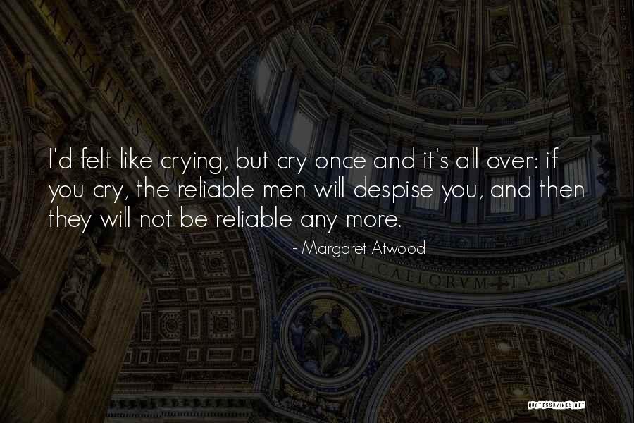 Felt Like Crying Quotes By Margaret Atwood