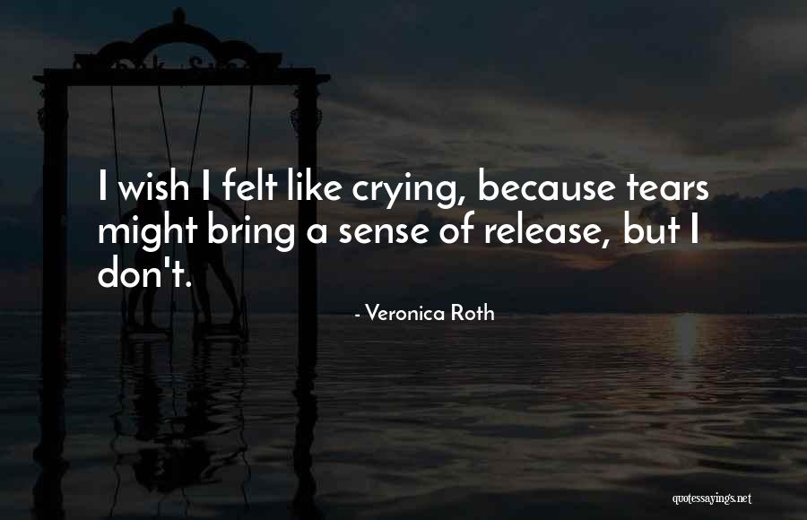 Felt Like Crying Quotes By Veronica Roth