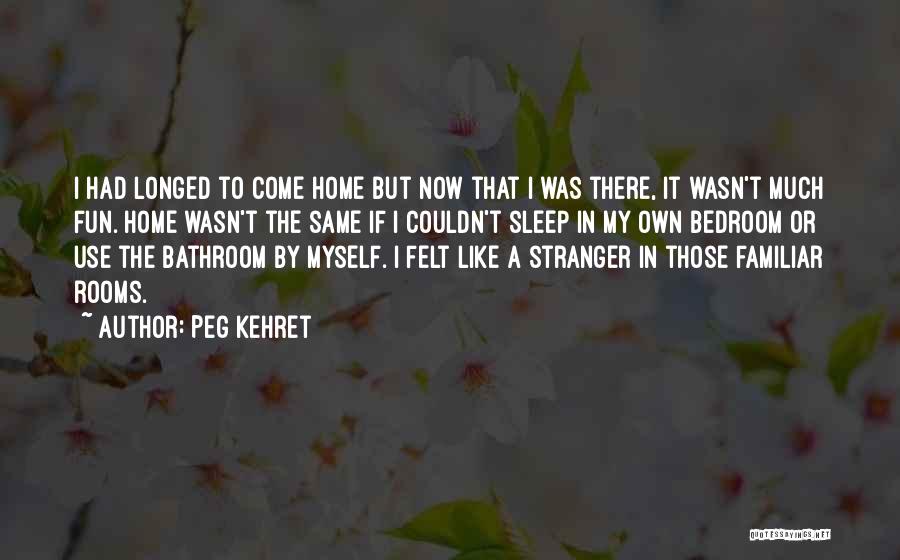 Felt Like Home Quotes By Peg Kehret