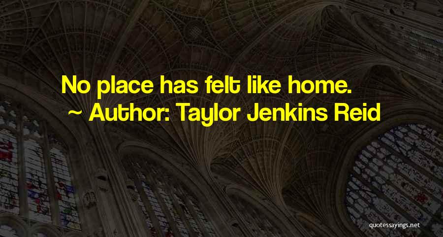 Felt Like Home Quotes By Taylor Jenkins Reid