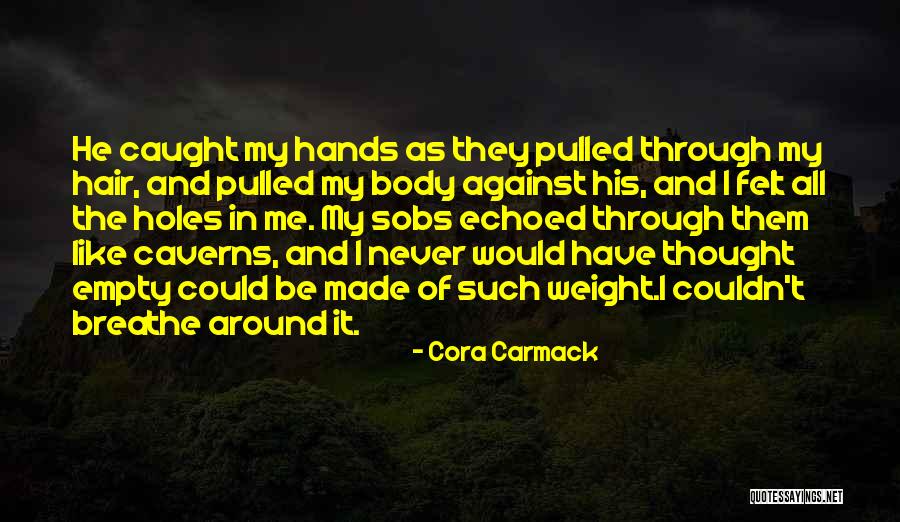 Felt Like The Weight Quotes By Cora Carmack Felt Like The Weight Quotes By Cora Carmack