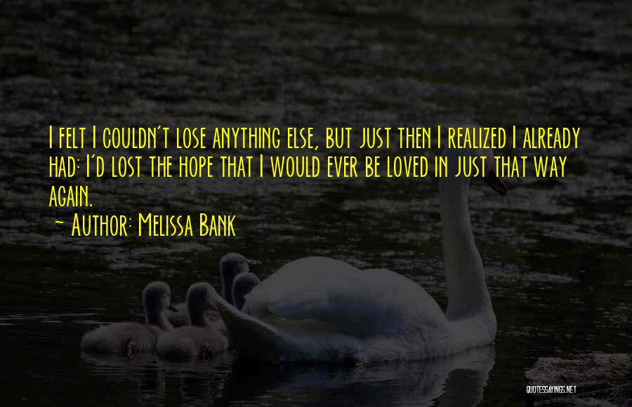 Felt Loved Quotes By Melissa Bank