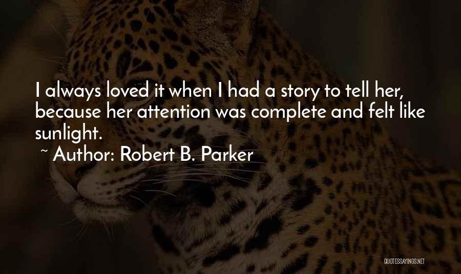 Felt Loved Quotes By Robert B. Parker