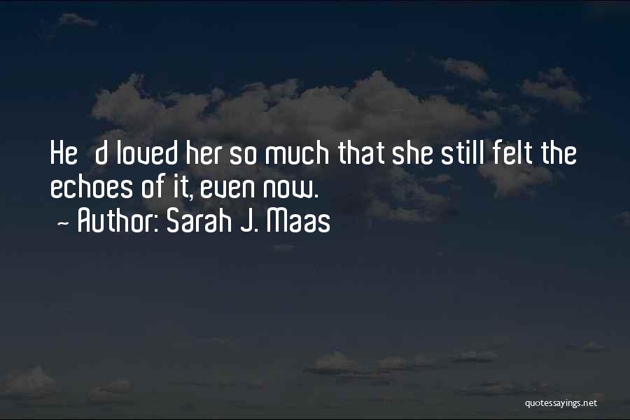 Felt Loved Quotes By Sarah J. Maas