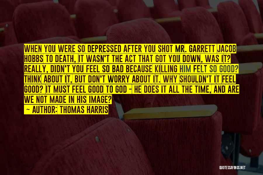 Felt So Bad Quotes By Thomas Harris