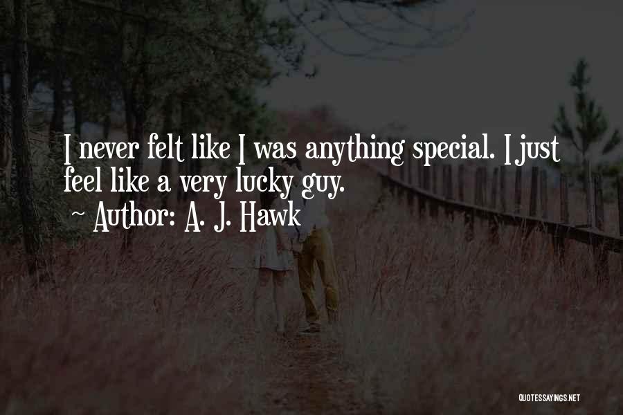Felt Special Quotes By A. J. Hawk