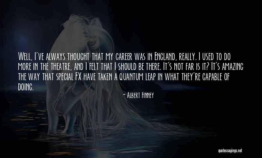 Felt Special Quotes By Albert Finney Felt Special Quotes By Albert Finney