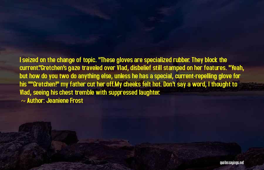 Felt Special Quotes By Jeaniene Frost