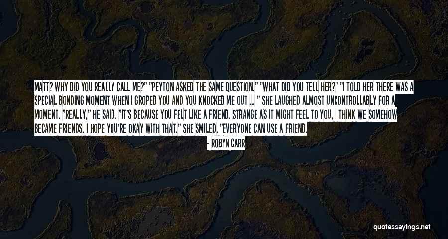 Felt Special Quotes By Robyn Carr Felt Special Quotes By Robyn Carr