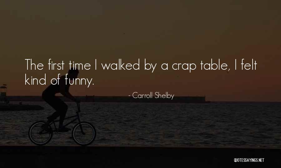 Felt Table Quotes By Carroll Shelby Felt Table Quotes By Carroll Shelby