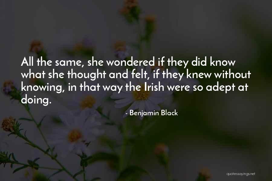 Felt The Same Way Quotes By Benjamin Black Felt The Same Way Quotes By Benjamin Black