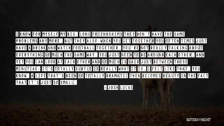 Felt The Same Way Quotes By Josh Lucas Felt The Same Way Quotes By Josh Lucas