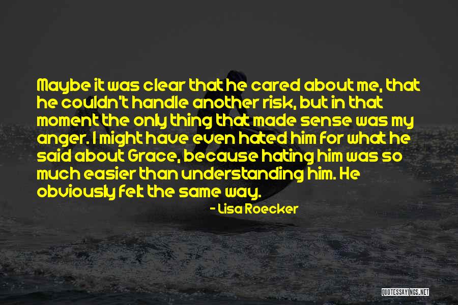 Felt The Same Way Quotes By Lisa Roecker Felt The Same Way Quotes By Lisa Roecker