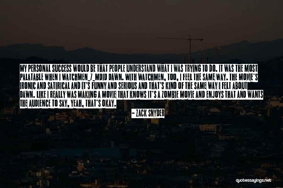 Felt The Same Way Quotes By Zack Snyder Felt The Same Way Quotes By Zack Snyder