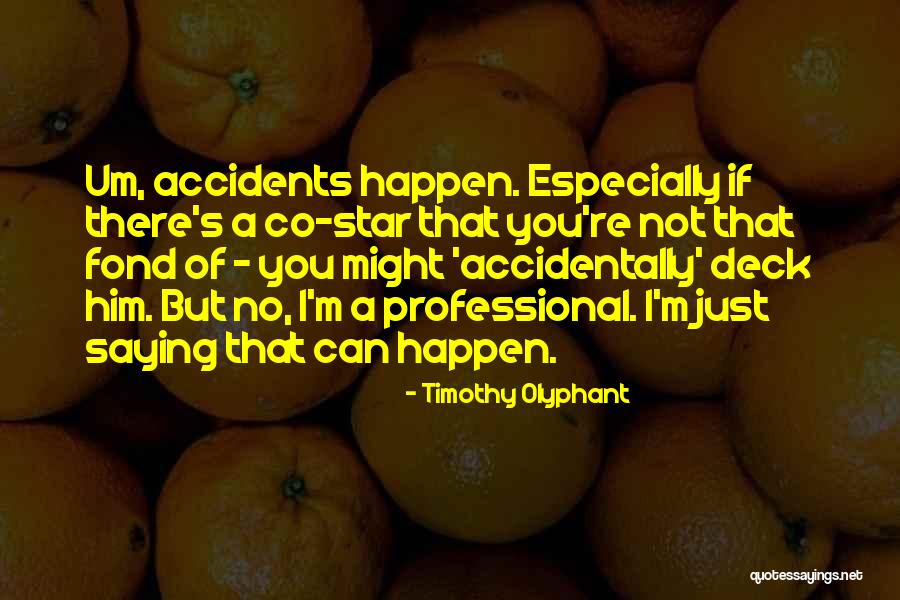 Feltus Lee Quotes By Timothy Olyphant Feltus Lee Quotes By Timothy Olyphant