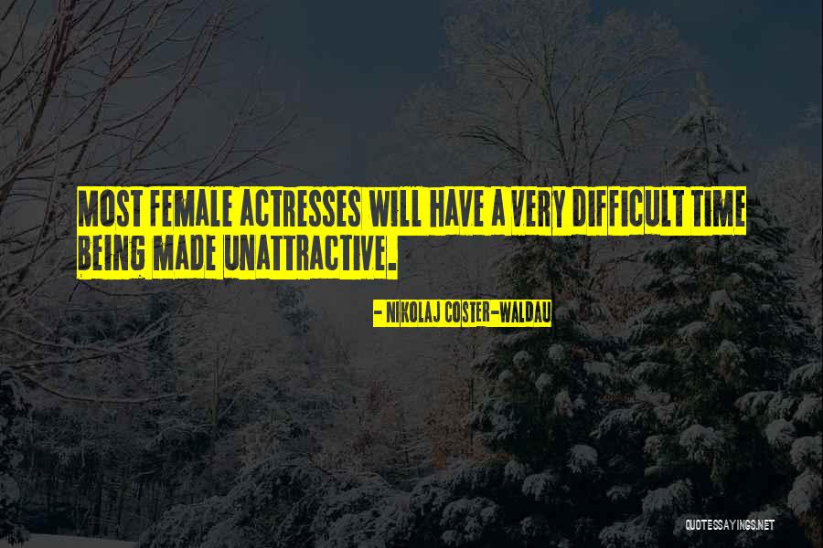 Female Actress Quotes By Nikolaj Coster-Waldau Female Actress Quotes By Nikolaj Coster-Waldau