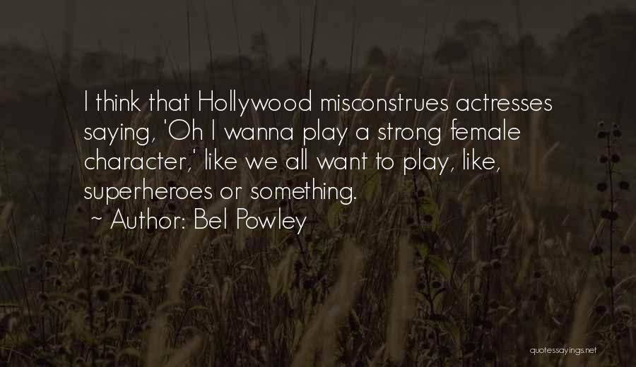 Female Actresses Quotes By Bel Powley
