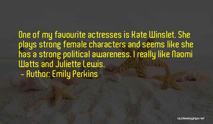 Female Actresses Quotes By Emily Perkins