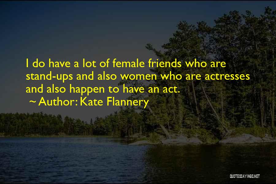 Female Actresses Quotes By Kate Flannery