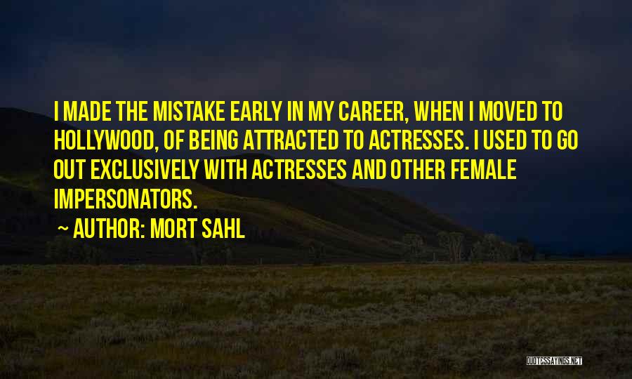 Female Actresses Quotes By Mort Sahl
