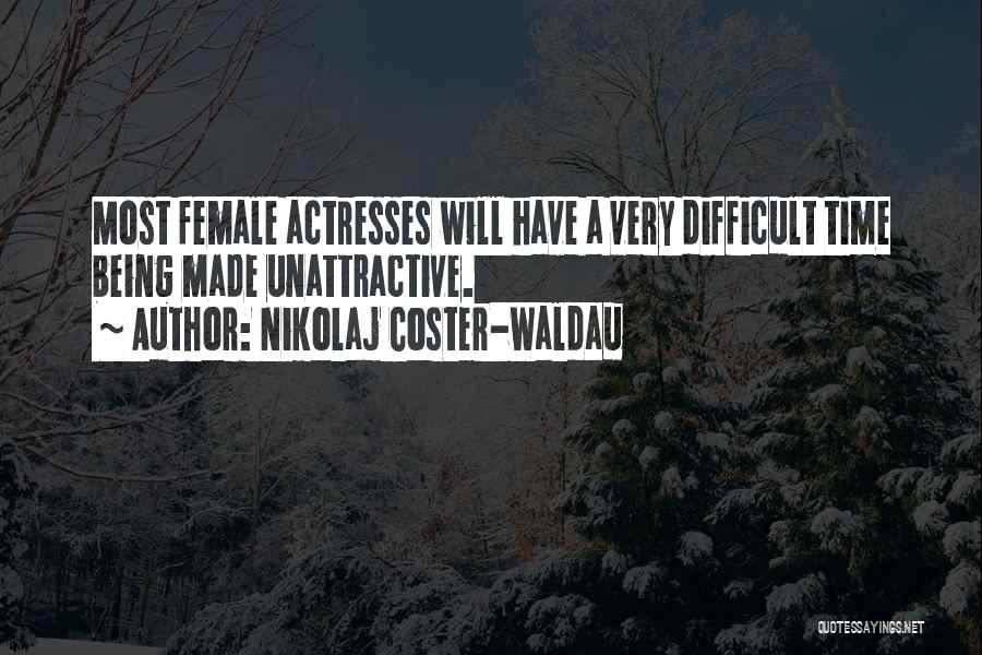 Female Actresses Quotes By Nikolaj Coster-Waldau