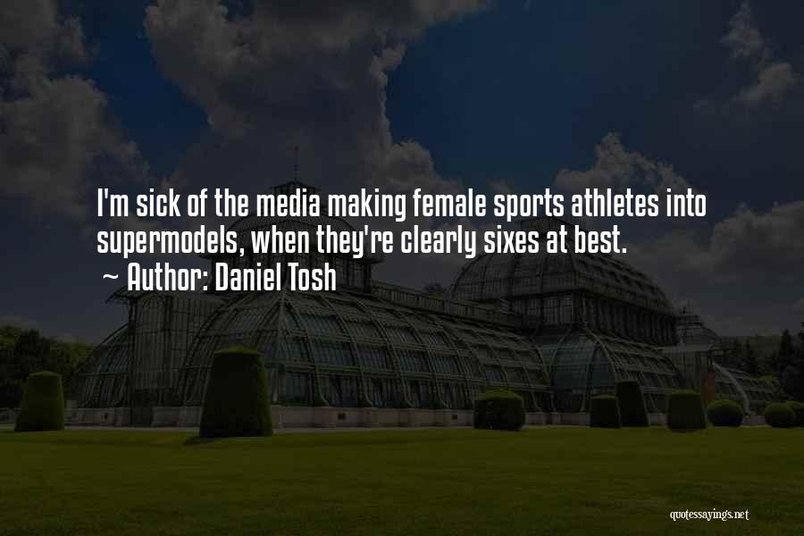 Female Athlete Quotes By Daniel Tosh Female Athlete Quotes By Daniel Tosh