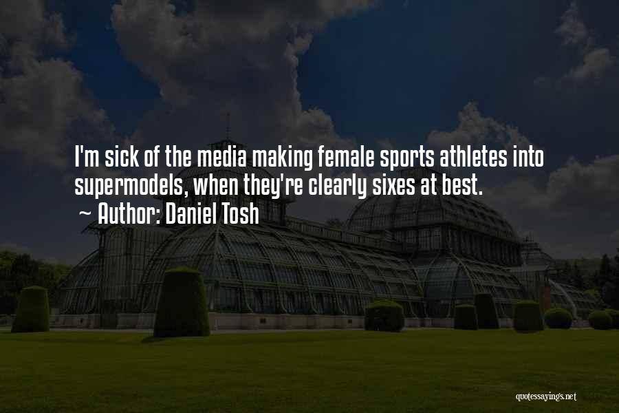 Female Athlete Quotes By Daniel Tosh