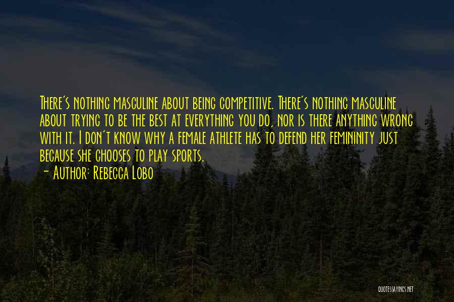 Female Athlete Quotes By Rebecca Lobo