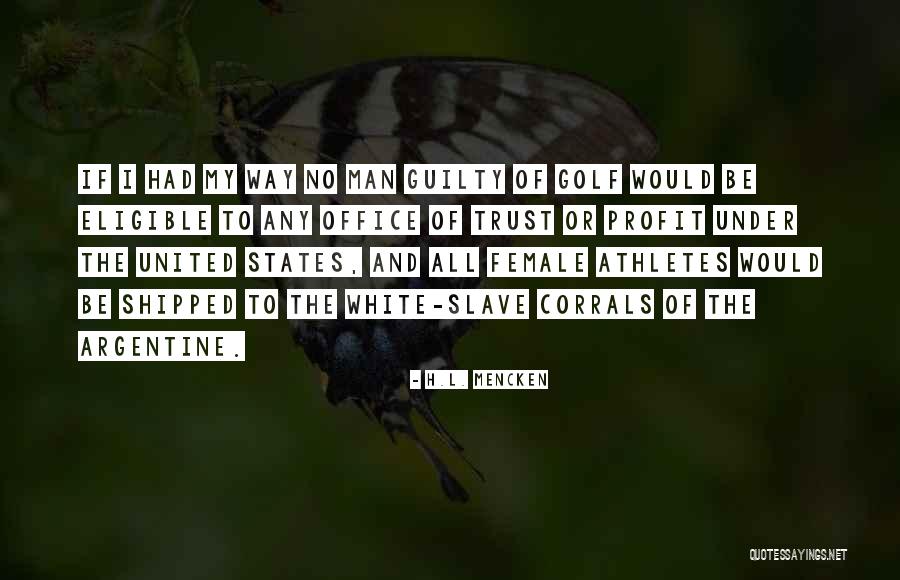 Female Athletes Quotes By H.L. Mencken Female Athletes Quotes By H.L. Mencken