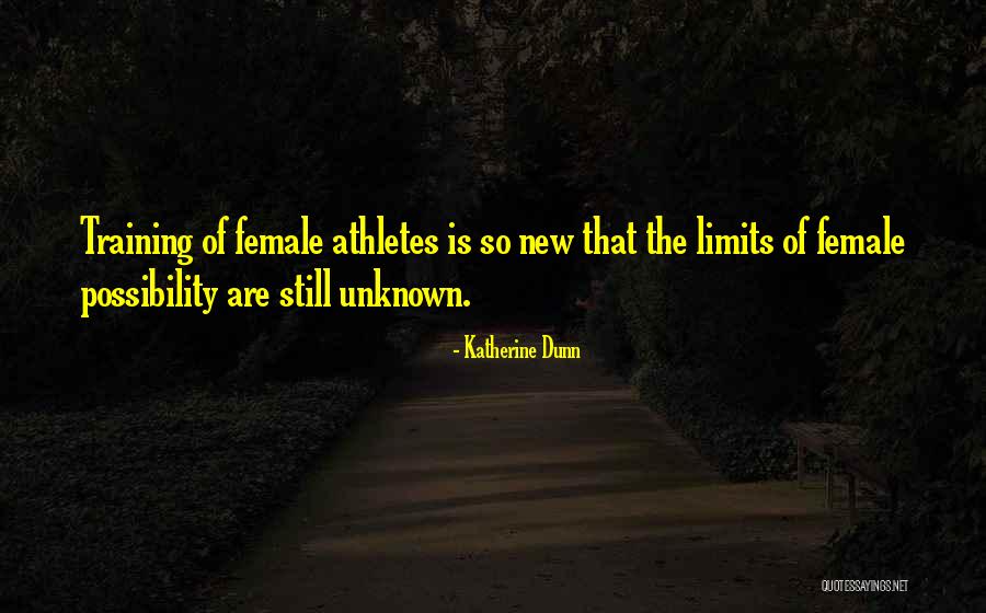 Female Athletes Quotes By Katherine Dunn Female Athletes Quotes By Katherine Dunn