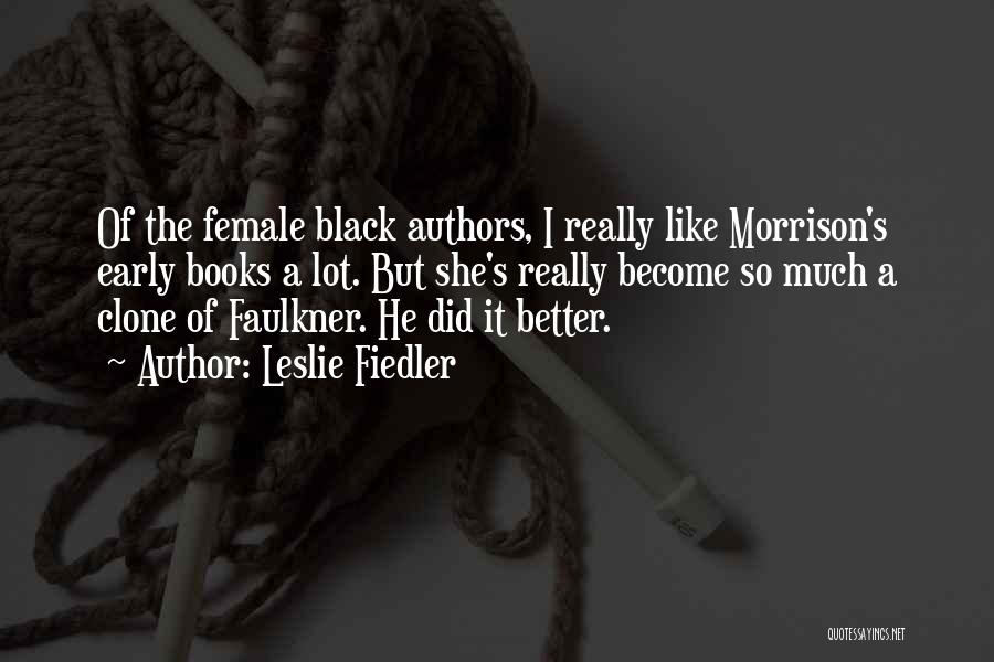 Female Authors Quotes By Leslie Fiedler