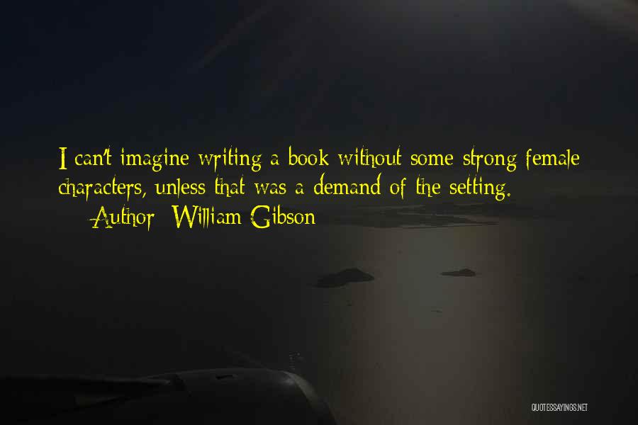 Female Book Characters Quotes By William Gibson