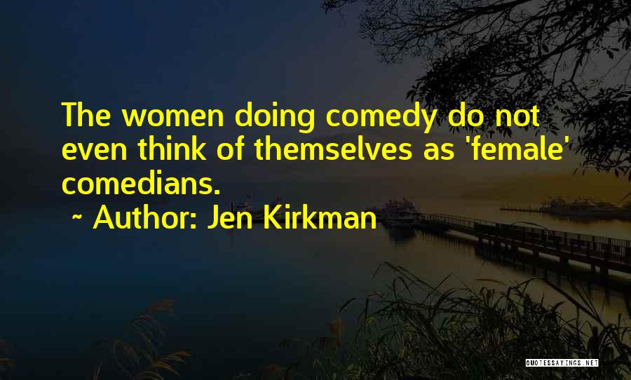 Female Comedians Quotes By Jen Kirkman