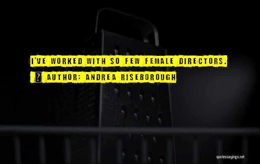 Female Directors Quotes By Andrea Riseborough