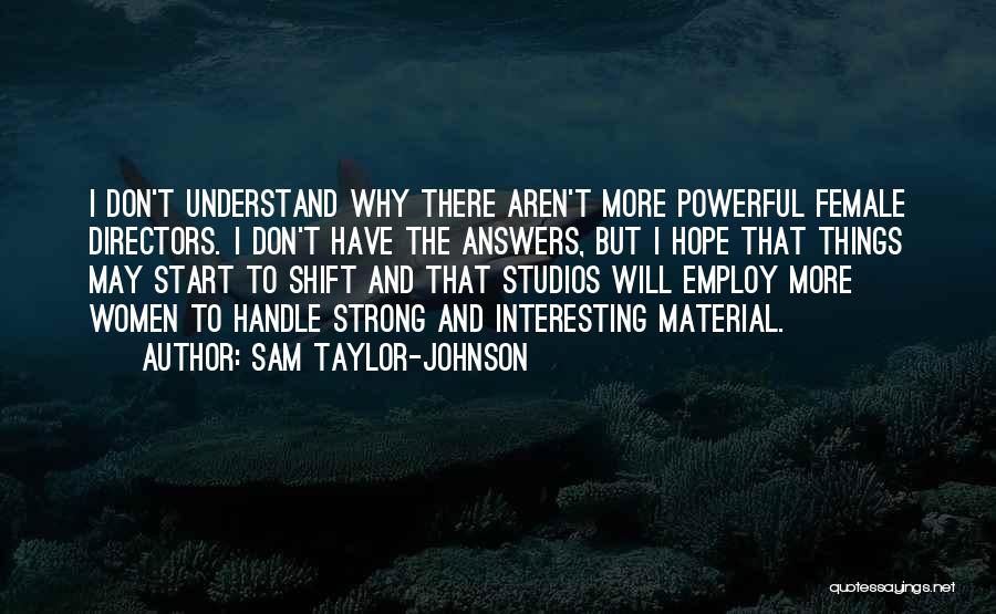 Female Directors Quotes By Sam Taylor-Johnson