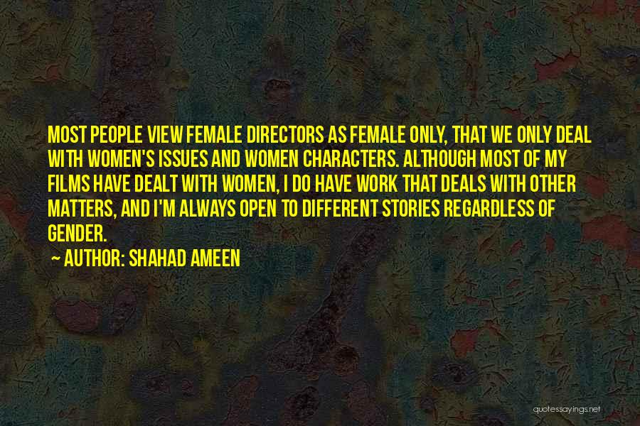 Female Directors Quotes By Shahad Ameen