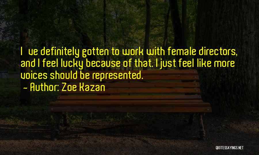 Female Directors Quotes By Zoe Kazan