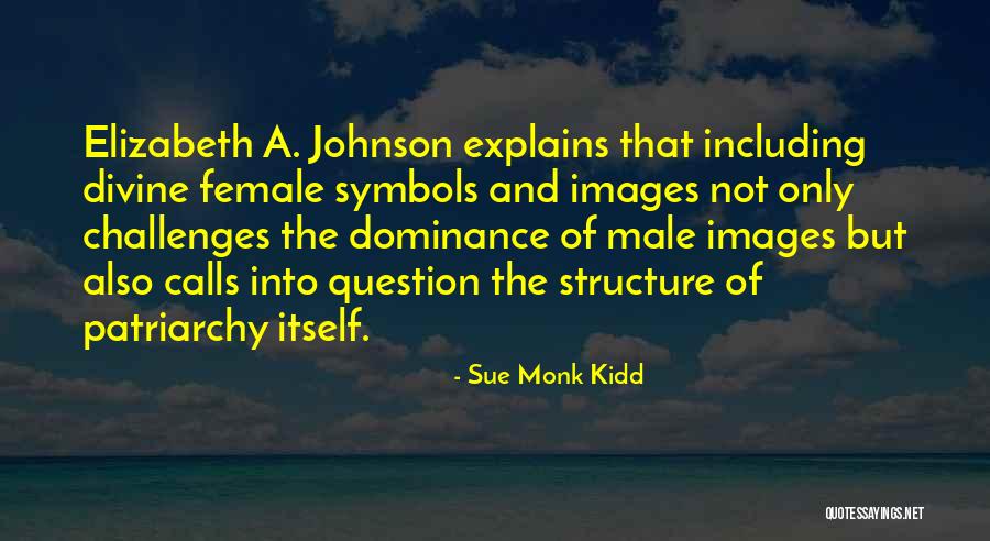 Female Dominance Quotes By Sue Monk Kidd