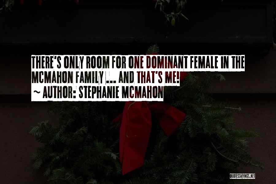 Female Dominant Quotes By Stephanie McMahon