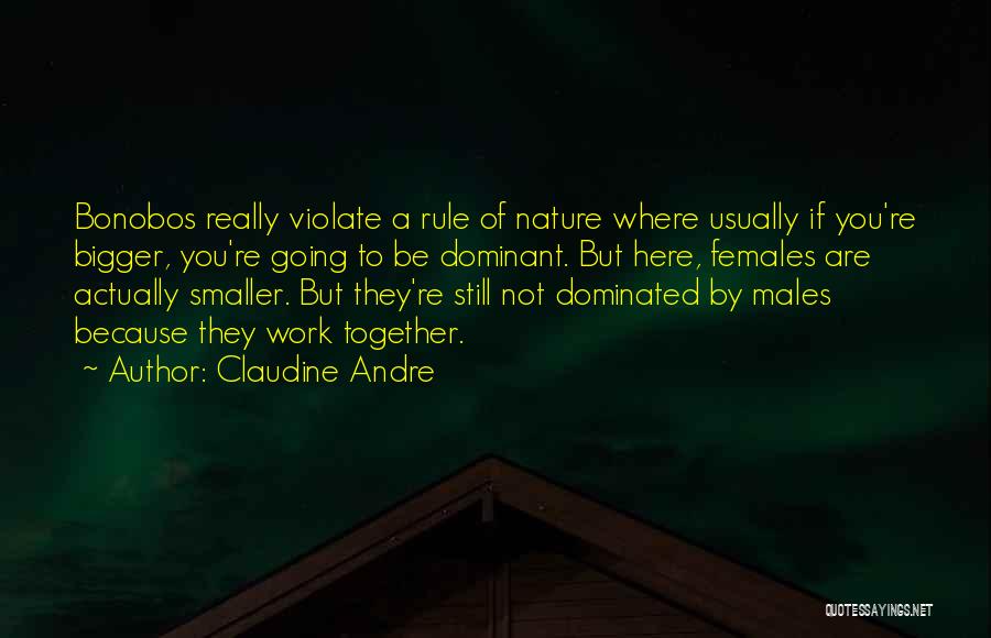 Female Dominated Quotes By Claudine Andre