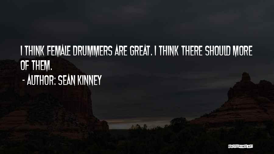 Female Drummers Quotes By Sean Kinney